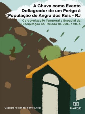 cover image of A Chuva como Evento Deflagrador de um Perigo à População de Angra dos Reis--RJ